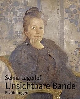 E-Book (epub) Unsichtbare Bande von Selma Lagerlöf