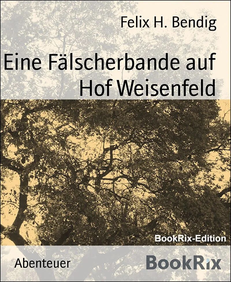 Eine Fälscherbande auf Hof Weisenfeld