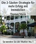 E-Book (epub) Die 3-Säulen-Strategie für mehr Erfolg mit Immobilien von Thomas Sturm