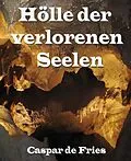 E-Book (epub) Hölle der verlorenen Seelen von Caspar de Fries