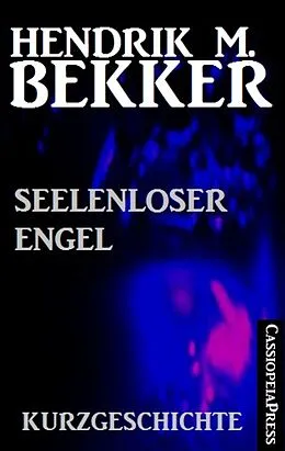E-Book (epub) Seelenloser Engel: Kurzgeschichte von Hendrik M. Bekker