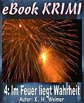 E-Book (epub) Krimi 004: Im Feuer liegt Wahrheit von K. -H. Weimer