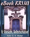 E-Book (epub) Krimi 006: Vorsicht, Selbstschüsse! von K. -H. Weimer