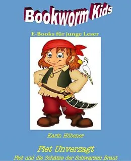 E-Book (epub) Piet Unverzagt - Piet und die Schätze der schwarzen Braut von Karin Hübener
