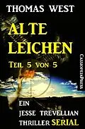 E-Book (epub) Alte Leichen, Teil 5 von 5 (Serial): Ein Jesse Trevellian Thriller von Thomas West