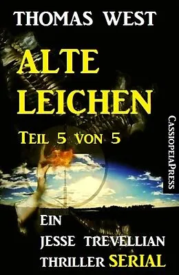 E-Book (epub) Alte Leichen, Teil 5 von 5 (Serial): Ein Jesse Trevellian Thriller von Thomas West
