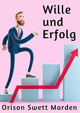 E-Book (epub) Wille und Erfolg von Orison Swett Marden
