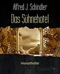 E-Book (epub) Das Sühnehotel von Alfred J. Schindler