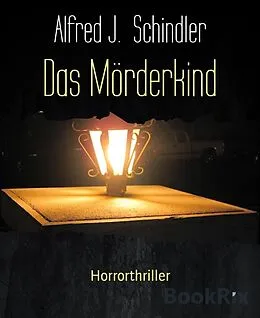 E-Book (epub) Das Mörderkind von Alfred J. Schindler