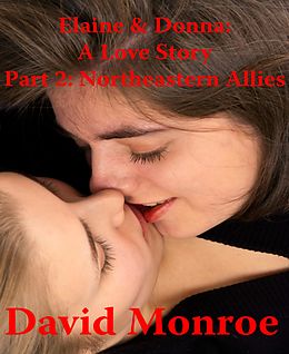 E-Book (epub) Elaine & Donna: A Love Story, Part 2: Northeastern Allies von David Monroe