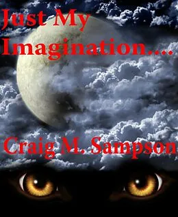 E-Book (epub) Just My Imagination....... von Craig M. Sampson