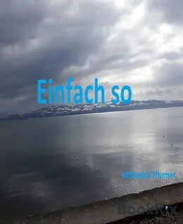 E-Book (epub) Einfach so von Katharina Thurner