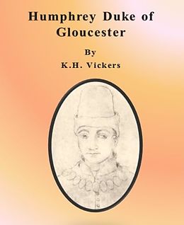 eBook (epub) Humphrey Duke of Gloucester de K. H. Vickers