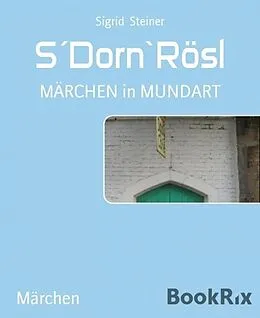 E-Book (epub) S´Dorn`Rösl von Sigrid Steiner