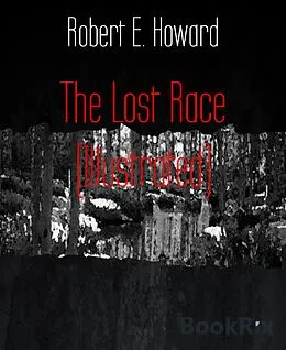 E-Book (epub) The Lost Race (Illustrated) von Robert E. Howard