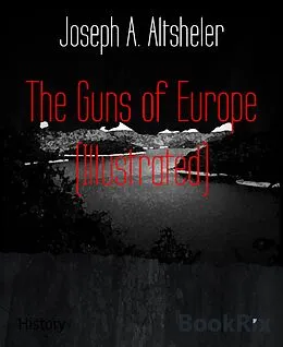 E-Book (epub) The Guns of Europe (Illustrated) von Joseph A. Altsheler