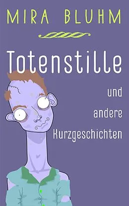 E-Book (epub) Totenstille und andere Kurzgeschichten von Mira Bluhm