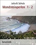 E-Book (epub) Mondsteinperlen 1 - 2 von Julia B. Schulz