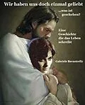 E-Book (epub) Wir haben uns doch einmal geliebt von Gabriele Bavastrelly