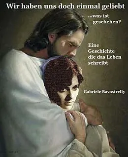 E-Book (epub) Wir haben uns doch einmal geliebt von Gabriele Bavastrelly