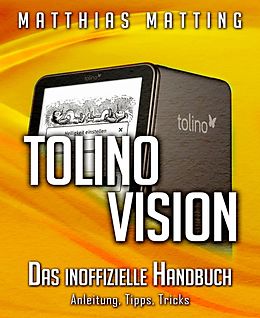 E-Book (epub) Tolino Vision - das inoffizielle Handbuch. Anleitung, Tipps, Tricks von Matthias Matting
