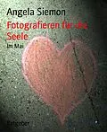 E-Book (epub) Fotografieren für die Seele von Angela Siemon