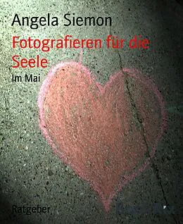 E-Book (epub) Fotografieren für die Seele von Angela Siemon
