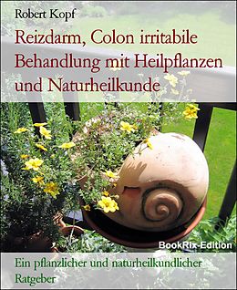 E-Book (epub) Reizdarm, Colon irritabile Behandlung mit Heilpflanzen und Naturheilkunde von Robert Kopf