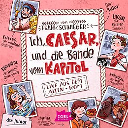 Audio Download Ich, Caesar, und die Bande vom Kapitol. Live aus dem alten Rom von Schwieger, Frank