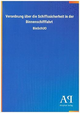 Kartonierter Einband Verordnung über die Schiffssicherheit in der Binnenschifffahrt von Antiphon Verlag