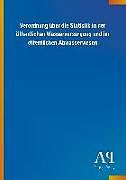 Kartonierter Einband Verordnung über die Statistik in der öffentlichen Wasserversorgung und im öffentlichen Abwasserwesen von Antiphon Verlag