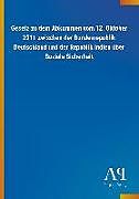 Kartonierter Einband Gesetz zu dem Abkommen vom 12. Oktober 2011 zwischen der Bundesrepublik Deutschland und der Republik Indien über Soziale Sicherheit von Antiphon Verlag