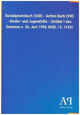 Kartonierter Einband Sozialgesetzbuch (SGB) - Achtes Buch (VIII) - Kinder- und Jugendhilfe - (Artikel 1 des Gesetzes v. 26. Juni 1990, BGBl. I S. 1163) von Antiphon Verlag