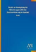 Kartonierter Einband Gesetz zur Neuregelung der Hüttenknappschaftlichen Zusatzversicherung im Saarland von Antiphon Verlag