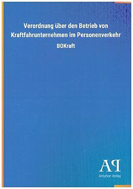 Kartonierter Einband Verordnung über den Betrieb von Kraftfahrunternehmen im Personenverkehr von Antiphon Verlag