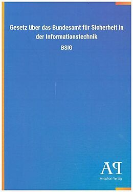Kartonierter Einband Gesetz über das Bundesamt für Sicherheit in der Informationstechnik von Antiphon Verlag