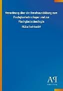 Kartonierter Einband Verordnung über die Berufsausbildung zum Flachglastechnologen und zur Flachglastechnologin von Antiphon Verlag