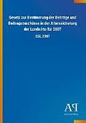 Kartonierter Einband Gesetz zur Bestimmung der Beiträge und Beitragszuschüsse in der Alterssicherung der Landwirte für 2007 von Antiphon Verlag