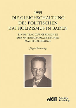 Kartonierter Einband 1933 - Die Gleichschaltung des politischen Katholizismus in Baden von Jürgen Schmiesing
