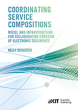 Kartonierter Einband Coordinating Service Compositions : Model and Infrastructure for Collaborative Creation of Electronic Documents von Nelly Schuster