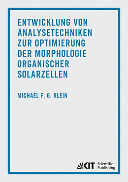 Kartonierter Einband Entwicklung von Analysetechniken zur Optimierung der Morphologie organischer Solarzellen von Michael Klein