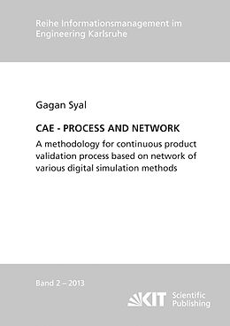 Kartonierter Einband CAE - PROCESS AND NETWORK : A methodology for continuous product validation process based on network of various digital simulation methods von Gagan Syal