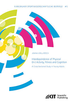 Kartonierter Einband Interdependence of Physical (In-) Activity, Fitness and Cognition: A Cross-Sectional Study in Young Adults von Janina Krell-Rösch