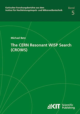 Couverture cartonnée The CERN Resonant WISP Search (CROWS) de Michael Betz