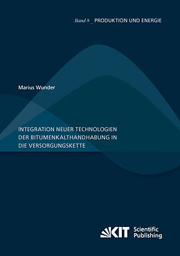 Kartonierter Einband Integration neuer Technologien der Bitumenkalthandhabung in die Versorgungskette von Marius Wunder