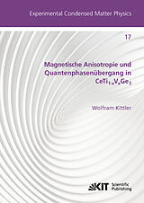 Kartonierter Einband Magnetische Anisotropie und Quantenphasenübergang in CeTi_(1-x)V_(x)Ge_(3) von Wolfram Kittler