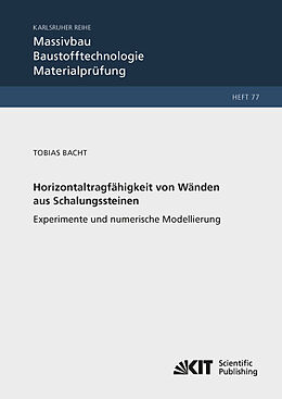 Kartonierter Einband Horizontaltragfähigkeit von Wänden aus Leichtbeton-Schalungssteinen - Experimente und numerische Modellierung von Tobias Bacht