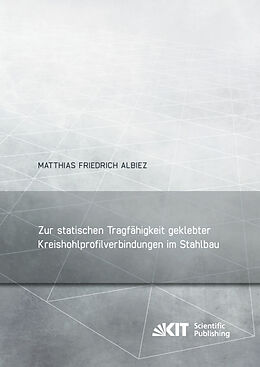 Kartonierter Einband Zur statischen Tragfähigkeit geklebter Kreishohlprofilverbindungen im Stahlbau von Matthias Friedrich Albiez