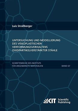 Kartonierter Einband Untersuchung und Modellierung des viskoplastischen Verformungsverhaltens oxidpartikelverstärkter Stähle von Luis Straßberger