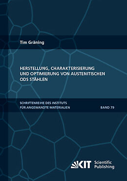 Kartonierter Einband Herstellung, Charakterisierung und Optimierung von austenitischen ODS Stählen von Tim Gräning